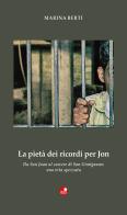 La pietà dei ricordi per Jon. «Da San Juan al carcere di San Gimignano: una vita spezzata» di Marina Berti edito da Betti Editrice