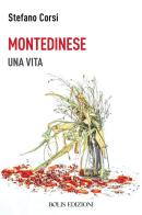 Montedinese. Una vita di Stefano Corsi edito da Bolis