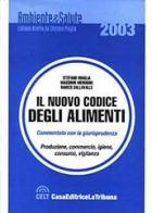 Il nuovo codice degli alimenti. Commentato con la giurisprudenza edito da La Tribuna