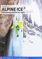 Alpine Ice. Le più belle cascate di ghiaccio delle Alpi. Ediz. tedesca vol.2 di Mario Sertori edito da Versante Sud