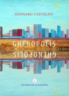 Ghenopolis di Gennaro Castaldo edito da Letteratura Alternativa
