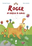 Roger in cerca di amici. Ediz. illustrata di Mariella Panzeri edito da Buk Buk