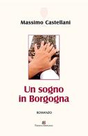 Un sogno in Borgogna di Massimo Castellani edito da Bertani & C.