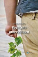 Bayrische Impressionen di Günter Bublitz edito da Europa Edizioni