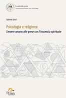 Psicologia e religione. L'essere umano alle prese con l'inconscio spirituale di Gabriele Quinzi edito da Pensa Multimedia