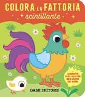 Colora la fattoria scintillante. Ediz. a colori di Vinicio Salvini edito da Dami Editore