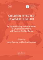 Children affected by armed conflict. An Updated Study on the Situation of Children in the World with focus in Conflict Zones di Laura Guercio, Paolina Massidda edito da Gambini Editore