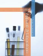 Appunti di laboratorio. A colori. Per le Scuole superiori. Con e-book. Con espansione online di Ivan Scamorza edito da Independently Published