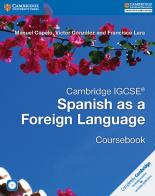 Cambridge IGCSE Spanish as a Foreign Language. Coursebook. Con CD-Audio di Capelo Manuel, Victor González, Lara Francisco edito da Cambridge University Press