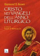 Cristo nei Vangeli dell'anno liturgico di Raymond E. Brown edito da Editrice Elledici