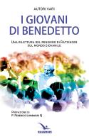 I giovani di Benedetto. Una rilettura del pensiero di Ratzinger sul mondo giovanile edito da Editrice Elledici