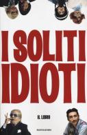 I soliti idioti di Fabrizio Biggio, Francesco Mandelli, Martino Ferro edito da Mondadori