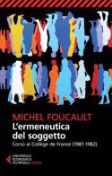 L' ermeneutica del soggetto. Corso al Collège de France (1981-1982) di Michel Foucault edito da Feltrinelli
