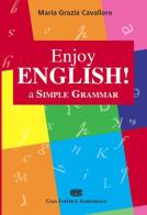 Enjoy english! A simple grammar di M. Grazia Cavallaro edito da CEA