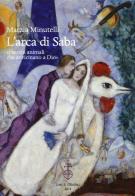 L' arca di Saba «i sereni animali che avvicinano a Dio» di Marzia Minutelli edito da Olschki