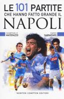 Le 101 partite che hanno fatto grande il Napoli di Giampaolo Materazzo, Dario Sarnataro edito da Newton Compton Editori