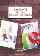 Racconti di una mamma maestra di Maria Concetta Sciandrello edito da Booksprint