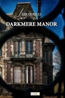 Darkmere manor di Edi Guselli edito da Casa Editrice Freccia d'Oro