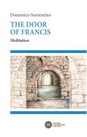 The door of Francis. Meditation di Domenico Sorrentino edito da Edizioni Francescane Italiane