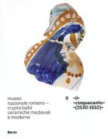 Museo nazionale romano Crypta Balbi. Ceramiche medievali e moderne vol.2 di Marco Ricci, Laura Vendittelli edito da Mondadori Electa