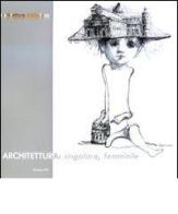 Architettura: singolare, femminile. Ediz. illustrata edito da Edizioni ETS