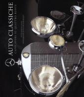 Auto classiche. Capolavori su quattro ruote di Peter Bodensteiner, Peter Harholdt edito da White Star