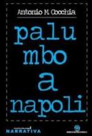 Palumbo a Napoli di Antonio M. Cocchia edito da Ibiskos Editrice Risolo