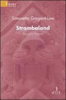 Strambaland. Racconti bizzarri di Simonetta Greganti-Law edito da Gruppo Albatros Il Filo