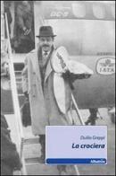 La crociera di Duilio Greppi edito da Gruppo Albatros Il Filo