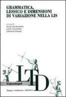 Grammatica, lessico e dimensioni di variazione nella LIS edito da Franco Angeli