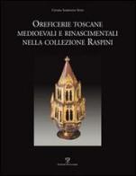 Oreficerie toscane medioevali e rinascimentali nella collezione Raspini di Chiara Sabbadini Sodi edito da Polistampa