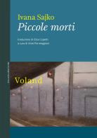 Piccole morti di Ivana Sajko edito da Voland