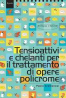 Tensioattivi e chelanti per il trattamento di opere policrome di Paolo Cremonesi edito da Il Prato