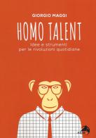 Homo talent. Idee e strumenti per le rivoluzioni quotidiane di Giorgio Maggi edito da Alpes Italia