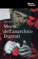 Morte dell'anarchico Durruti di Paolo Bertetto edito da DeriveApprodi