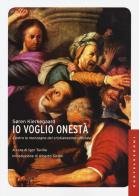 Io voglio onestà. Contro le menzogne del cristianesimo ufficiale di Sören Kierkegaard edito da Castelvecchi