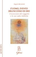 L'uomo, evento dell'eccesso di Dio. L'invenzione del soggetto e le sue radici bibliche di Angelo Bertuletti edito da Glossa