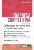L' impresa competitiva. Guida pratica per l'analisi della competitività aziendale. Con CD-ROM di Antonio Ferrandina edito da FAG