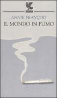 Il mondo in fumo di Annie François edito da Guanda