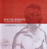 Walter Bonatti. Une biographie picturale. Catalogo della mostra (Courmayeur, 2008) di Barbara Tutino edito da Cantagalli