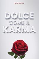 Dolce come il karma. Ediz. integrale di Mia Belle edito da Falzea
