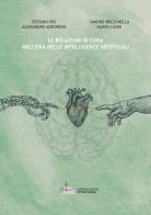 Le relazioni di cura nell'era delle intelligenze artificiali di Stefano Ivis, Alessandro Addorisio, Sandro Bolzonella edito da Cultura e Salute Editore Perugia