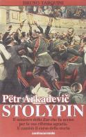 Pëtr Arkadevic Stolypin. Il ministro dello zar che fu ucciso per la sua riforma agraria. E cambiò il corso della storia di Bruno Tarquini edito da Controcorrente