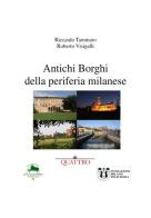 Antichi borghi della periferia milanese di Riccardo Tammaro, Roberto Visigalli edito da Quattro