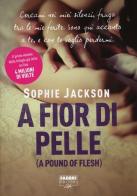 A fior di pelle (A pound of flesh) di Sophie Jackson edito da Fabbri