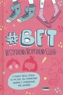 #BFT Bestfriend/boyfriend tag di Silvia Ferraris edito da Fabbri
