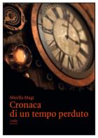 Cronaca di un tempo perduto di Mirella Magi edito da Rudis Edizioni
