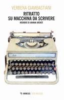 Ritratto su macchina da scrivere. Memorie di Hannah Arendt di Verbena Giambastiani edito da Mimesis
