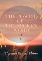 The power of the spoken word. Nuova ediz. di Florence Scovel Shinn edito da Alemar
