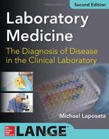 Laboratory medicine diagnosis of disease in the clinical laboratory di Michael Laposata edito da McGraw-Hill Education